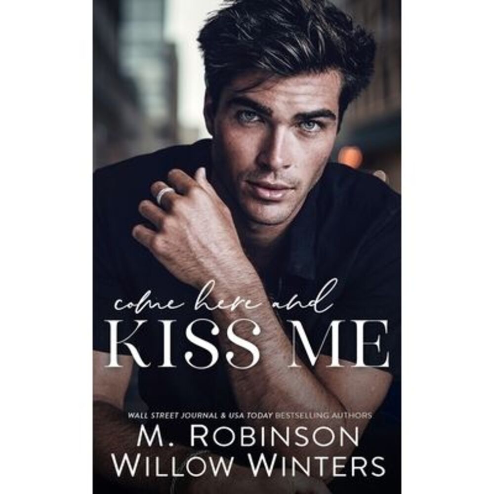 Come Here and Kiss Me -- Willow Winters